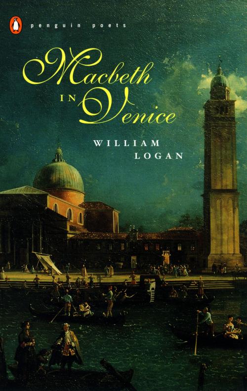 Cover of the book Macbeth in Venice by William Logan, Penguin Publishing Group