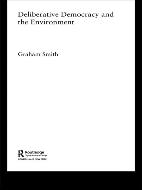 Cover of the book Deliberative Democracy and the Environment by Graham Smith, Taylor and Francis