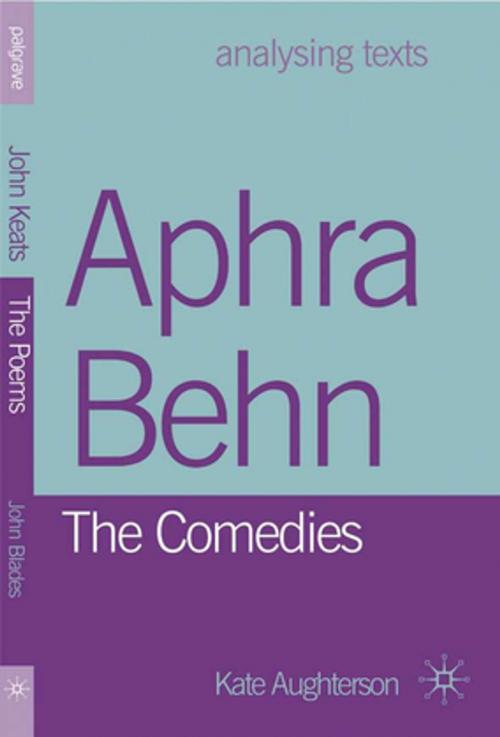 Cover of the book Aphra Behn: The Comedies by Dr Kate Aughterson, Palgrave Macmillan