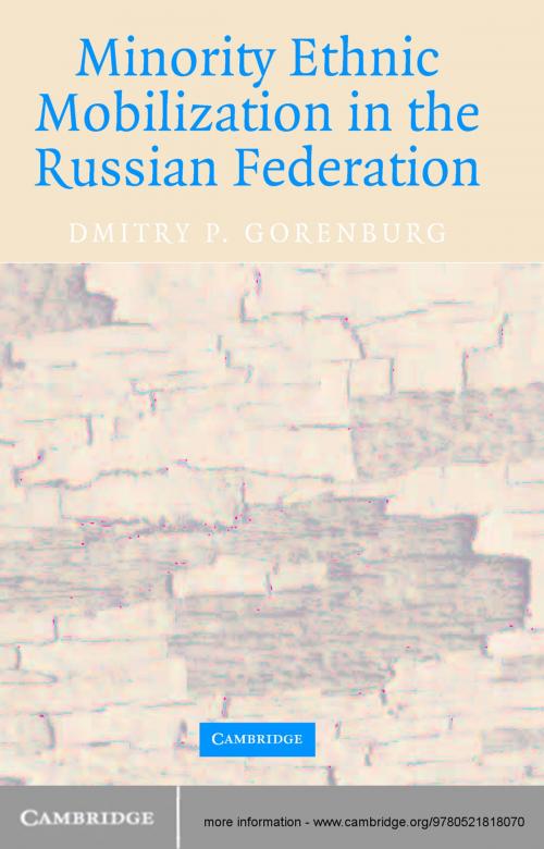 Cover of the book Minority Ethnic Mobilization in the Russian Federation by Dmitry P. Gorenburg, Cambridge University Press