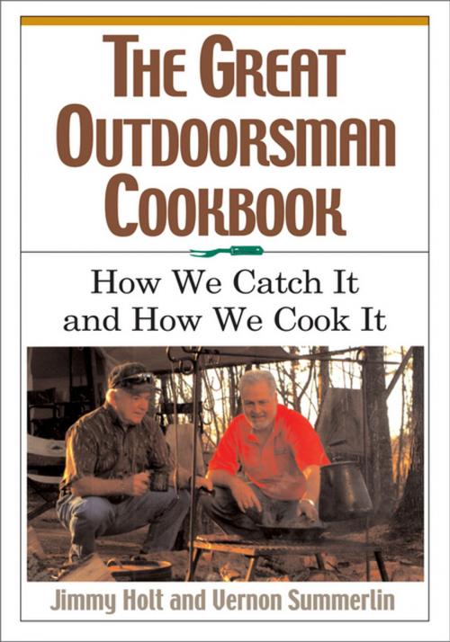 Cover of the book The Great Outdoorsman Cookbook by Jimmy Holt, Vernon Summerlin, Thomas Nelson