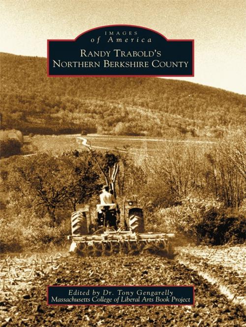 Cover of the book Randy Trabold's Northern Berkshire County by Massachusetts College of Liberal Arts Book Project, Arcadia Publishing Inc.