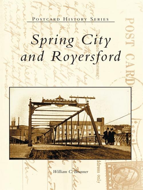 Cover of the book Spring City and Royersford by William C. Brunner, Arcadia Publishing Inc.