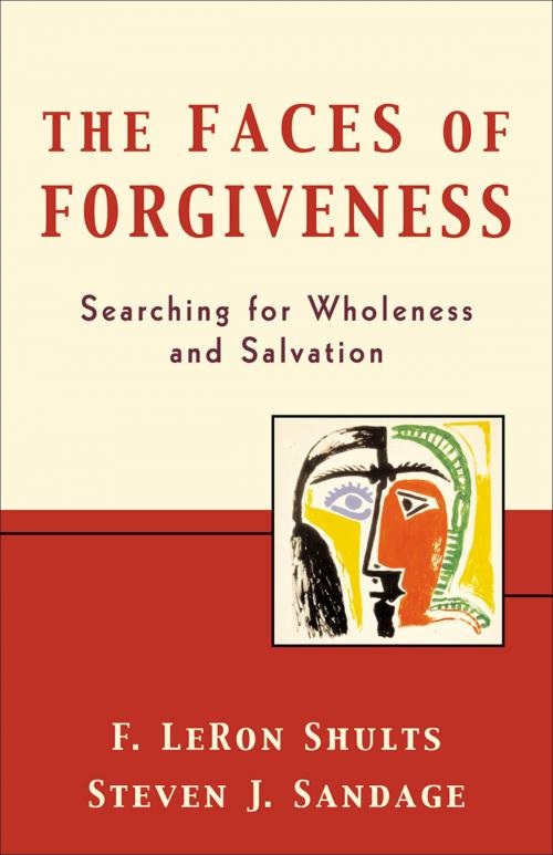 Cover of the book The Faces of Forgiveness by F. LeRon Shults, Steven J. Sandage, Baker Publishing Group