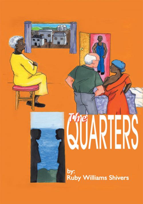 Cover of the book The Quarters by Ruby Williams Shivers, Xlibris US