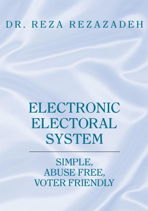 Cover of the book Electronic Electoral System by Dr. Reza Rezazadeh, Xlibris US