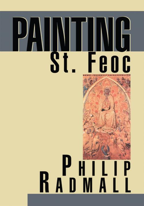 Cover of the book Painting St. Feoc by Philip Radmall, iUniverse