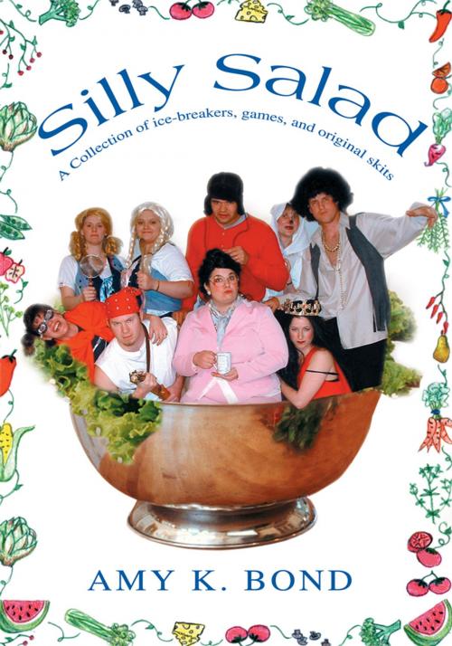 Cover of the book Silly Salad by Amy K. Bond, iUniverse