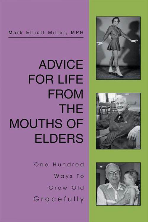 Cover of the book Advice for Life from the Mouths of Elders by Mark Elliott Miller, iUniverse