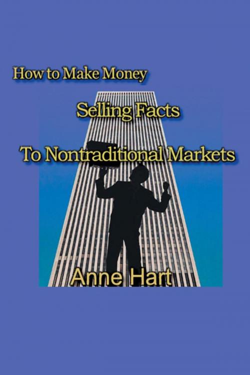 Cover of the book How to Make Money Selling Facts by Anne Hart, iUniverse