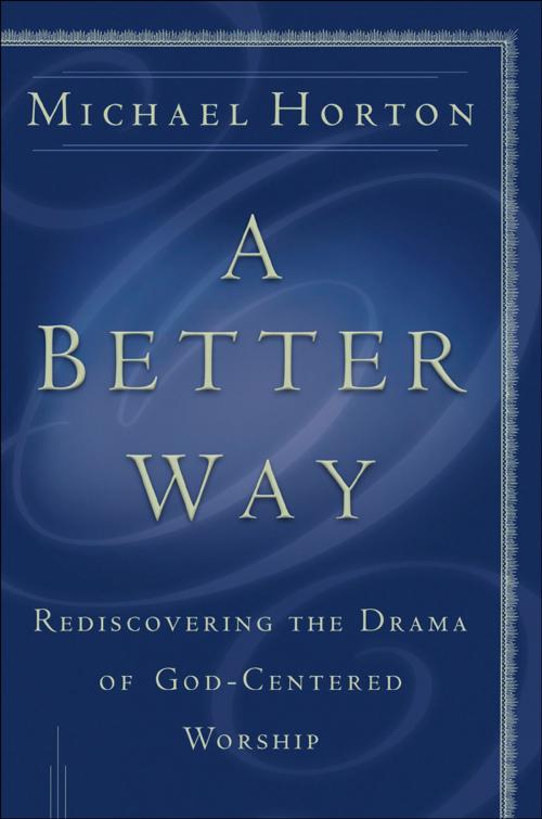 Cover of the book Better Way, A by Michael Horton, Baker Publishing Group