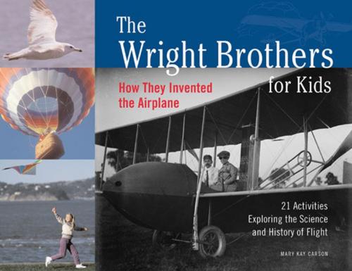 Cover of the book The Wright Brothers for Kids by Mary Kay Carson, Chicago Review Press