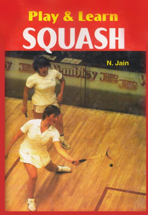 Cover of the book Play & learn Squash by N. Jain, Khel Sahitya Kendra