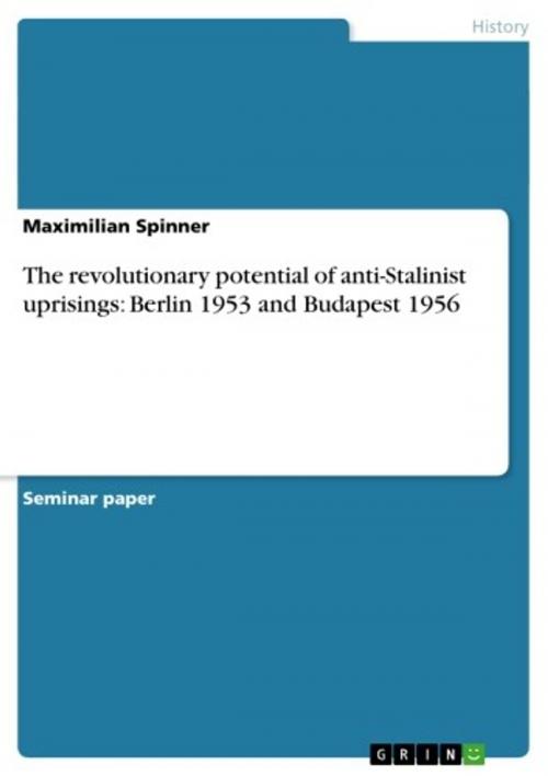 Cover of the book The revolutionary potential of anti-Stalinist uprisings: Berlin 1953 and Budapest 1956 by Maximilian Spinner, GRIN Verlag