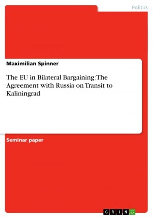 Cover of the book The EU in Bilateral Bargaining: The Agreement with Russia on Transit to Kaliningrad by Maximilian Spinner, GRIN Publishing
