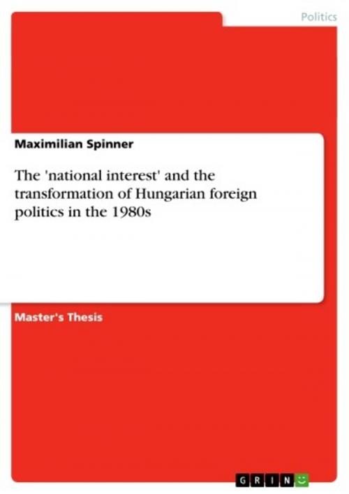 Cover of the book The 'national interest' and the transformation of Hungarian foreign politics in the 1980s by Maximilian Spinner, GRIN Publishing