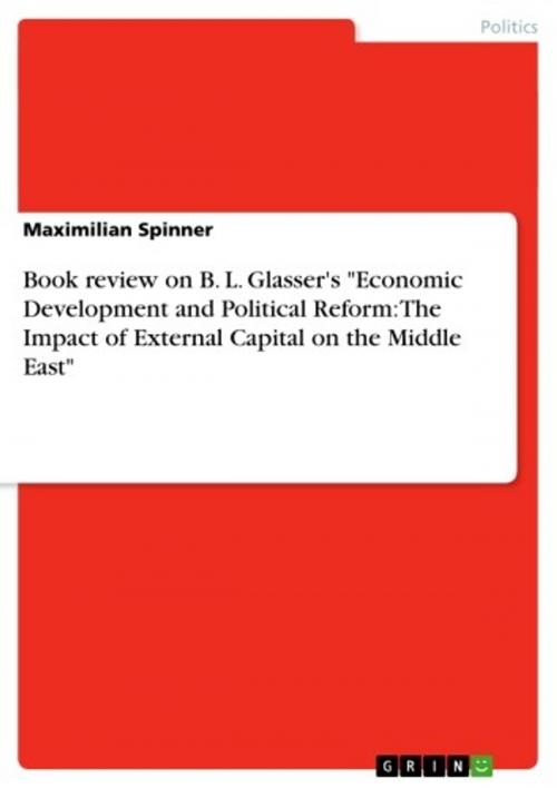 Cover of the book Book review on B. L. Glasser's 'Economic Development and Political Reform: The Impact of External Capital on the Middle East' by Maximilian Spinner, GRIN Publishing
