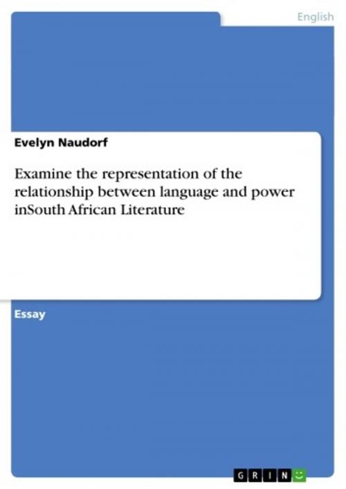 Cover of the book Examine the representation of the relationship between language and power inSouth African Literature by Evelyn Naudorf, GRIN Publishing