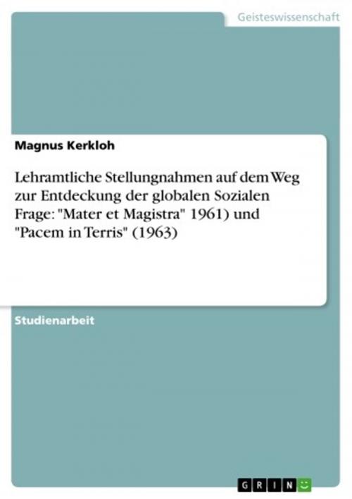 Cover of the book Lehramtliche Stellungnahmen auf dem Weg zur Entdeckung der globalen Sozialen Frage: 'Mater et Magistra' 1961) und 'Pacem in Terris' (1963) by Magnus Kerkloh, GRIN Verlag
