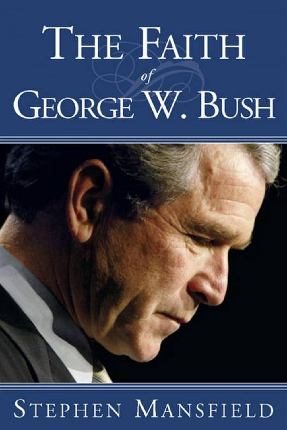 Big bigCover of The Faith of George W. Bush
