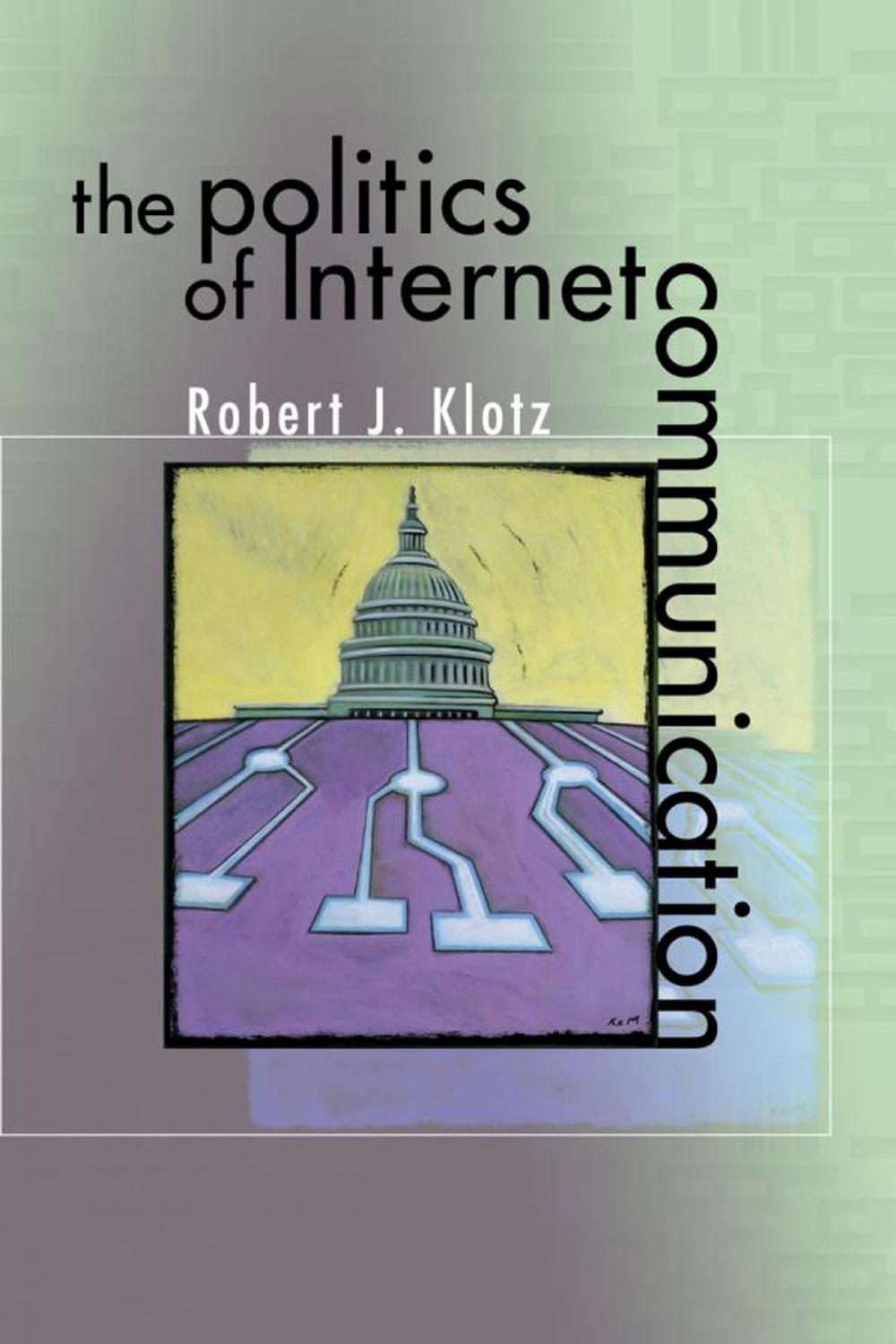 Big bigCover of The Politics of Internet Communication
