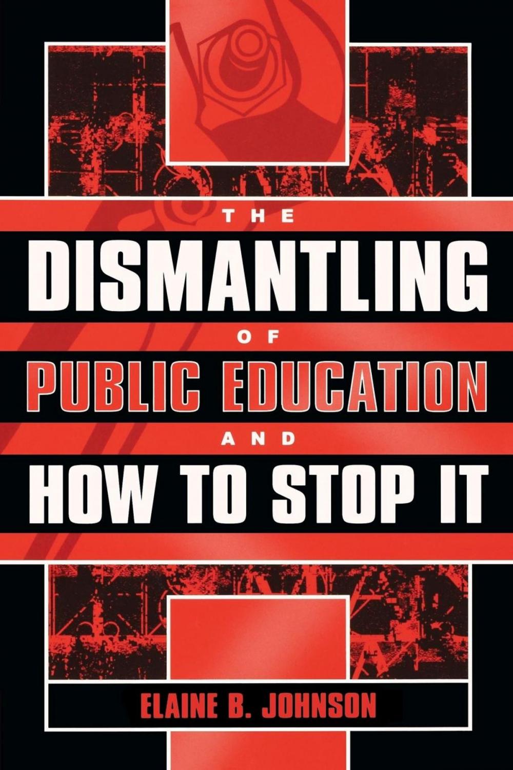 Big bigCover of The Dismantling of Public Education and How to Stop It