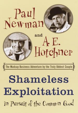 Cover of the book Shameless Exploitation in Pursuit of the Common Good by Jay McInerney
