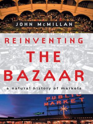 Cover of the book Reinventing the Bazaar: A Natural History of Markets by David B. Wexler, Ph.D.