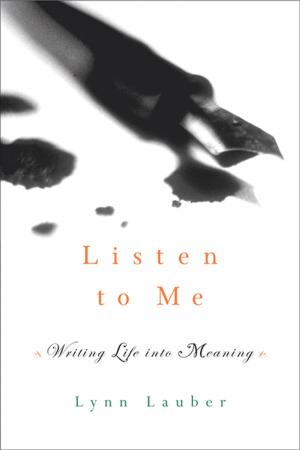 Cover of the book Listen to Me: Writing Life into Meaning by David S. Landes