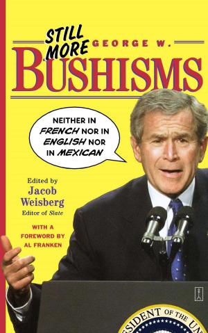 bigCover of the book Still More George W. Bushisms by 