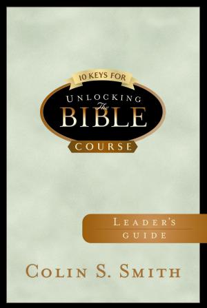Cover of the book 10 Keys for Unlocking the Bible Leader's Guide by David Lowery, Darrell Bock, W Hall Harris, Mark Bailey, Buist Fanning III