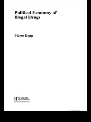 Cover of the book Political Economy of Illegal Drugs by 