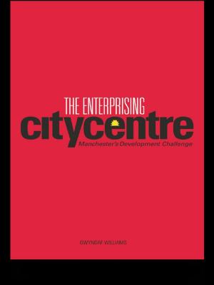 Cover of the book The Enterprising City Centre by Richard Light, John R. Evans, Stephen Harvey, Rémy Hassanin