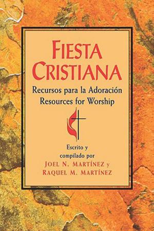 Cover of the book Fiesta Cristiana, Recursos para la Adoración by Russell E. Richey, Kenneth E. Rowe, Jean Miller Schmidt