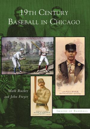 Cover of the book 19th Century Baseball in Chicago by Ian Hopkins, Matt Horbal