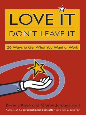 Cover of the book Love It, Don't Leave It by Richard J. Leider, David A. Shapiro