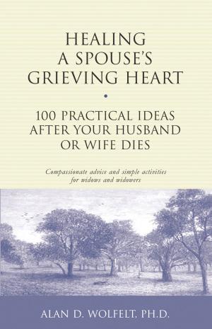 Cover of the book Healing a Spouse's Grieving Heart by Kirby J. Duvall, MD, Alan D. Wolfelt, PhD