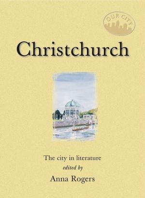 Cover of the book Christchurch by Ekins, Ashley, Stewart, Elizabeth, Burness, Peter