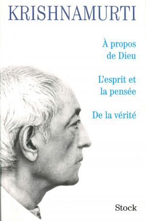 Cover of the book A propos de dieu/L'esprit et la pensée/De la vérité by Christophe Boltanski