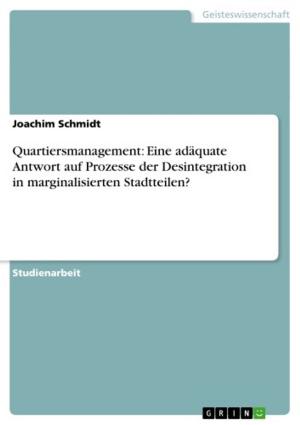 Cover of the book Quartiersmanagement: Eine adäquate Antwort auf Prozesse der Desintegration in marginalisierten Stadtteilen? by Julia Adam
