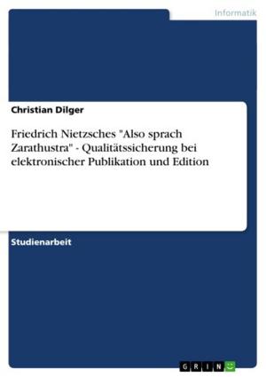 Cover of the book Friedrich Nietzsches 'Also sprach Zarathustra' - Qualitätssicherung bei elektronischer Publikation und Edition by Dirk Düsterhöft, Nicolas Glaser