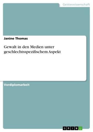 Cover of the book Gewalt in den Medien unter geschlechtsspezifischem Aspekt by Johannes Grundberger