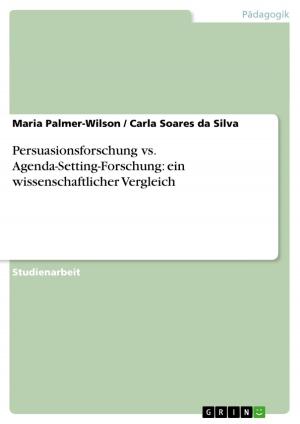 Book cover of Persuasionsforschung vs. Agenda-Setting-Forschung: ein wissenschaftlicher Vergleich