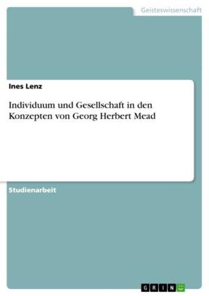 Cover of the book Individuum und Gesellschaft in den Konzepten von Georg Herbert Mead by Dshamila Locke
