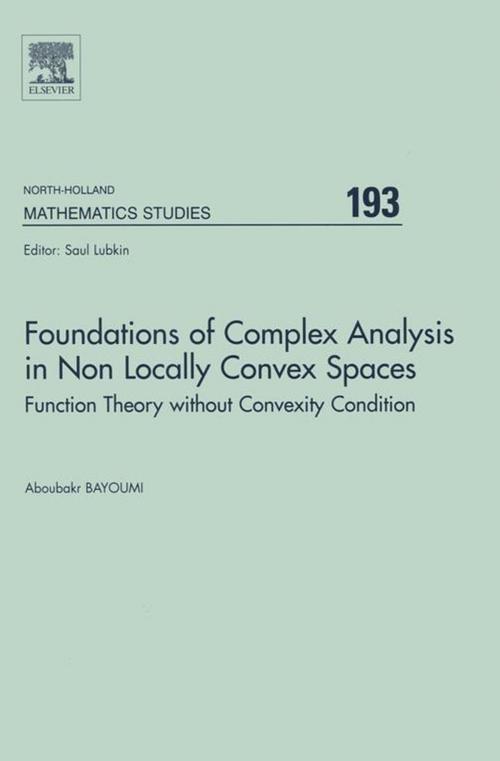 Cover of the book Foundations of Complex Analysis in Non Locally Convex Spaces by A. Bayoumi, Elsevier Science
