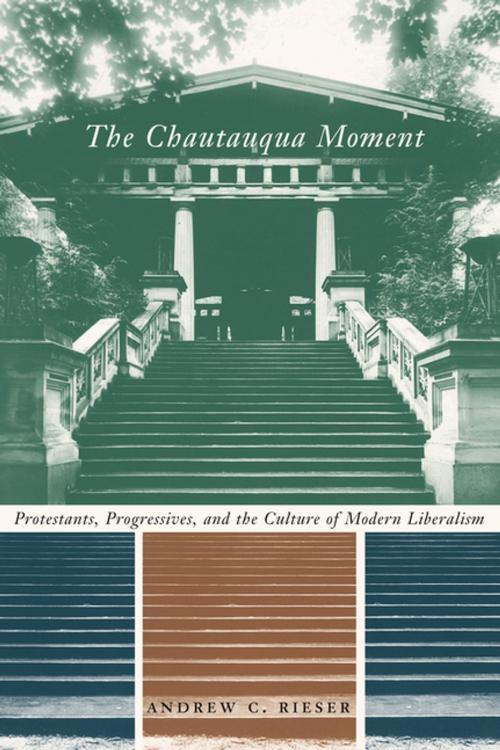 Cover of the book The Chautauqua Moment by Andrew Chamberlin Rieser, Columbia University Press