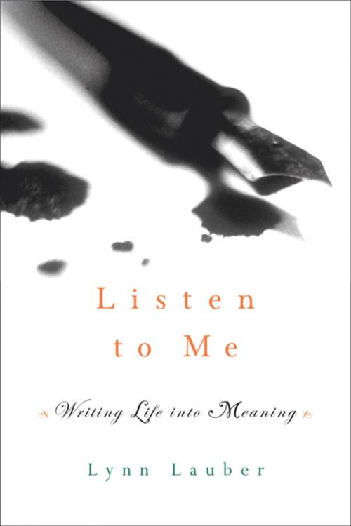 Cover of the book Listen to Me: Writing Life into Meaning by Lynn Lauber, W. W. Norton & Company