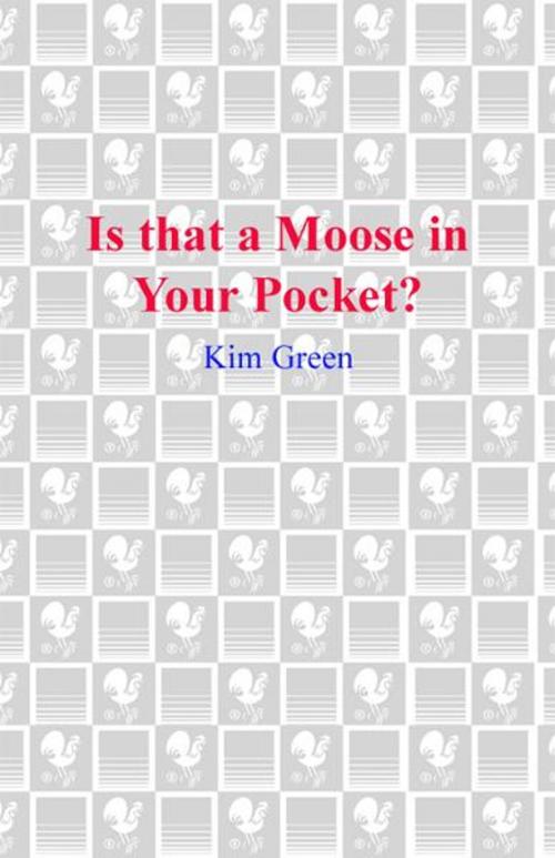 Cover of the book Is that a Moose in Your Pocket? by Kim Green, Random House Publishing Group