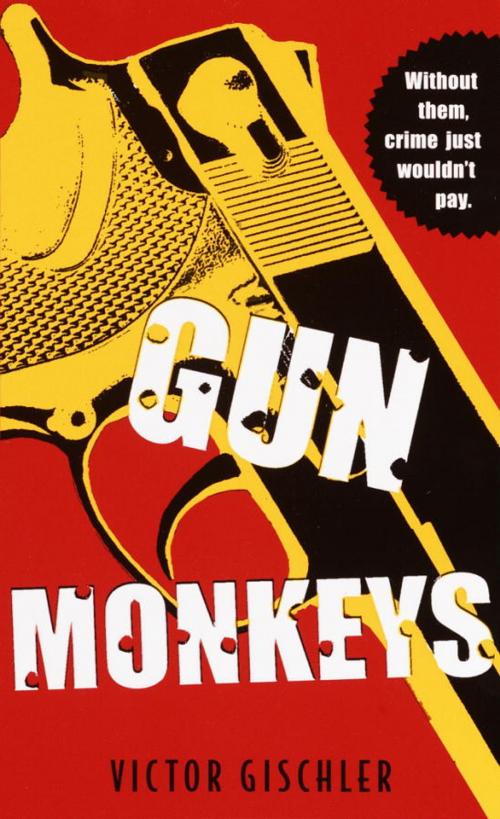 Cover of the book Gun Monkeys by Victor Gischler, Random House Publishing Group