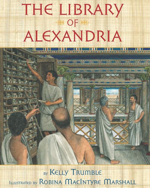 Cover of the book The Library of Alexandria by Kelly Trumble, HMH Books